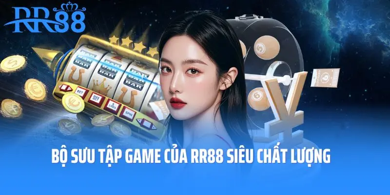 Bộ sưu tập game của RR88 siêu chất lượng