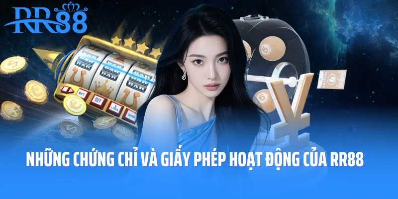 Những chứng chỉ và giấy phép hoạt động của RR88