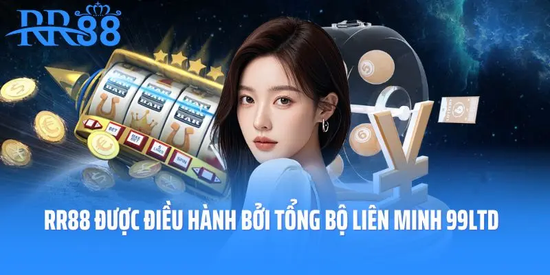 Nhà cái RR88 được điều hành bởi Tổng bộ Liên minh 99LTD